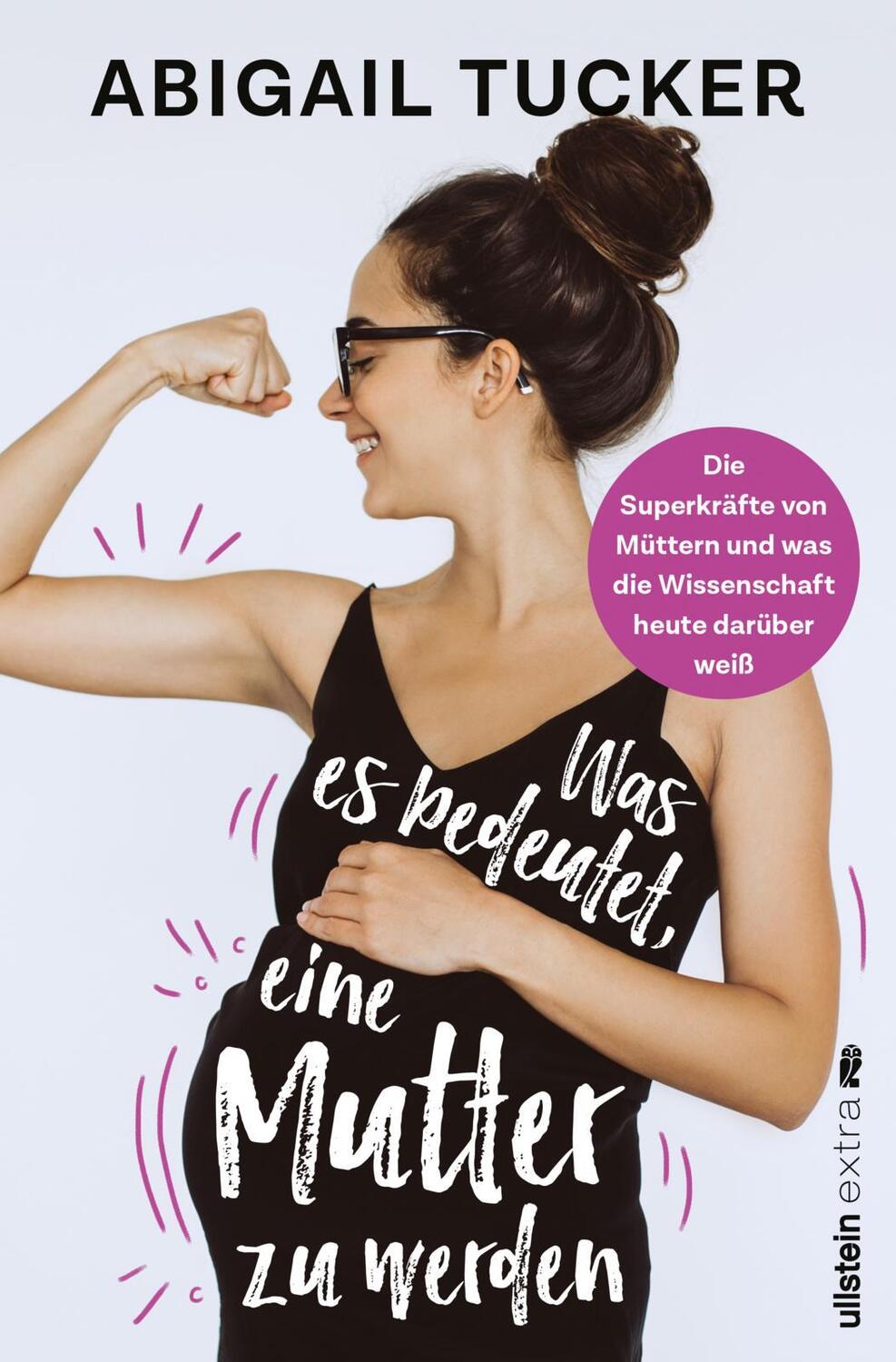 Cover: 9783864931888 | Was es bedeutet, eine Mutter zu werden | Abigail Tucker | Taschenbuch