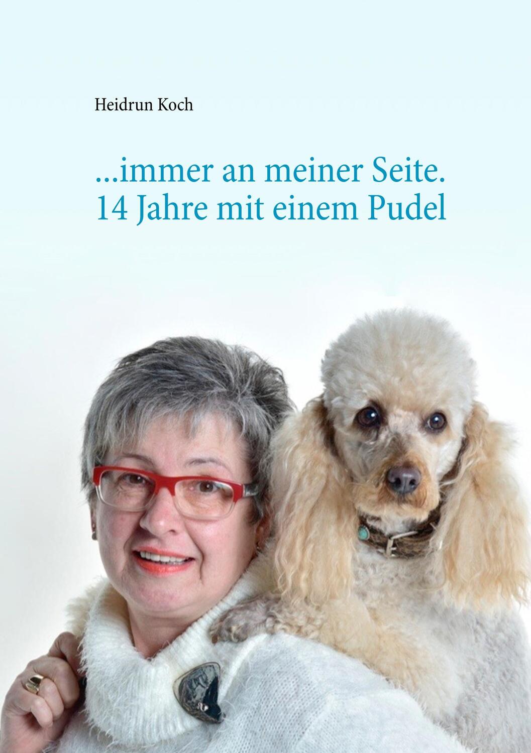 Cover: 9783750471573 | ...immer an meiner Seite | Heidrun Koch | Taschenbuch