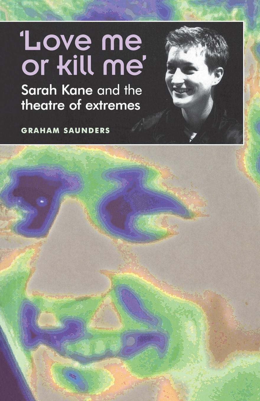 Cover: 9780719059568 | 'Love me or kill me' | Sarah Kane and the theatre of extremes | Buch