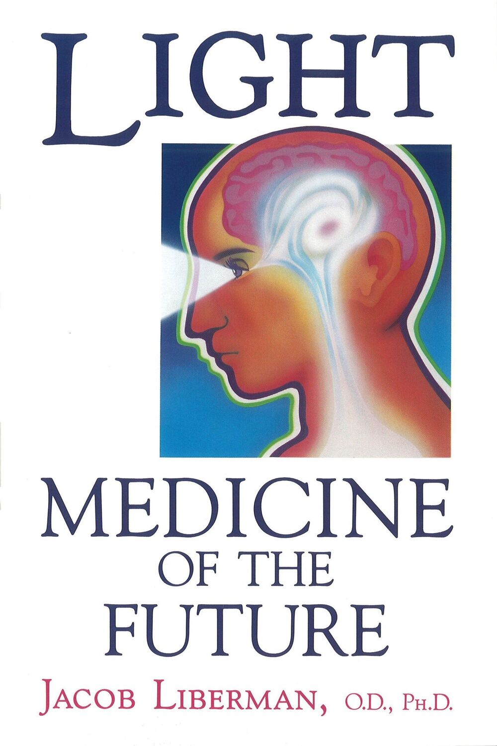 Cover: 9781879181014 | Light: Medicine of the Future | Jacob Liberman | Taschenbuch | 1990