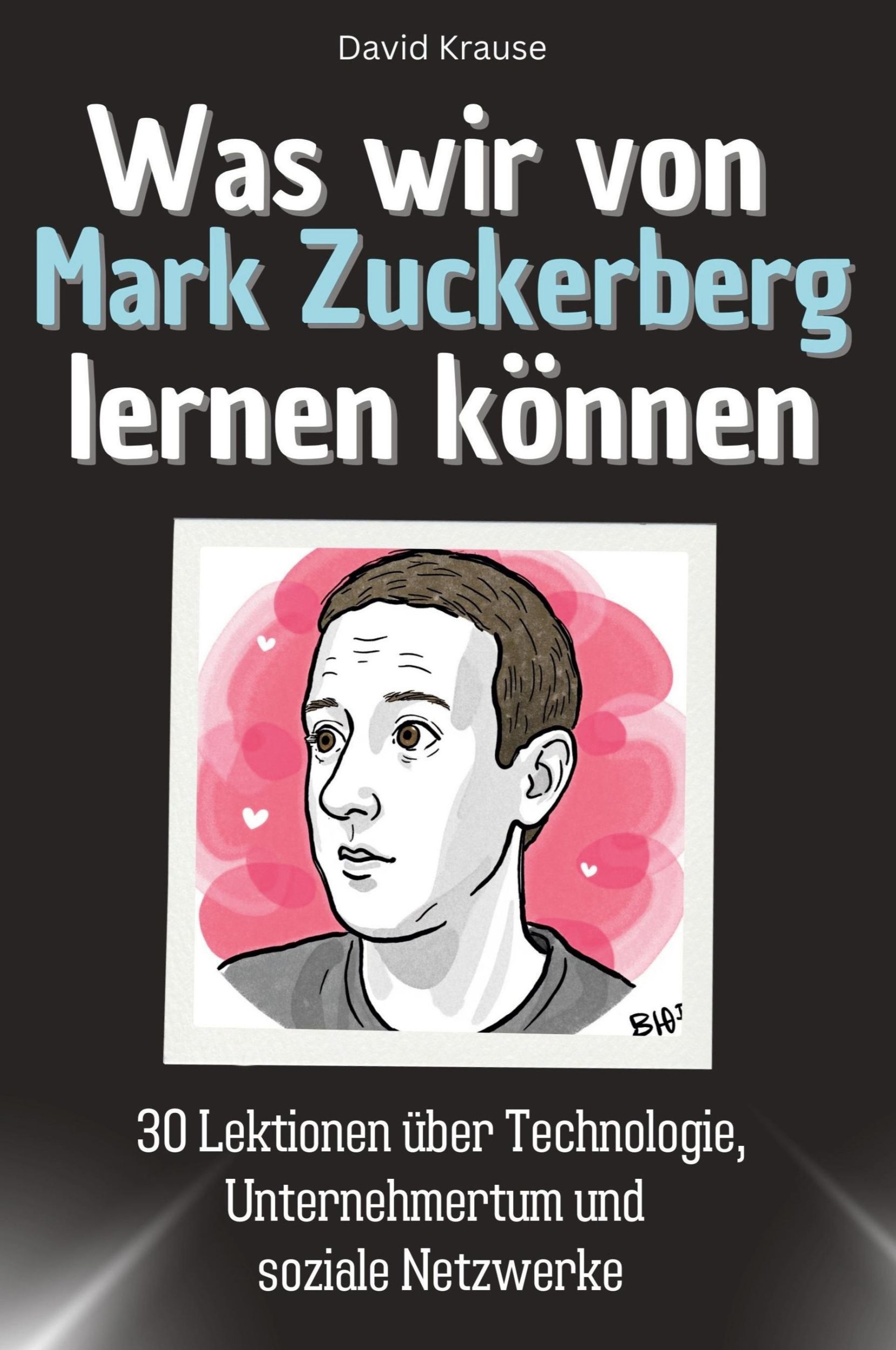 Cover: 9783759114587 | Was wir von Mark Zuckerberg lernen können | David Krause | Taschenbuch