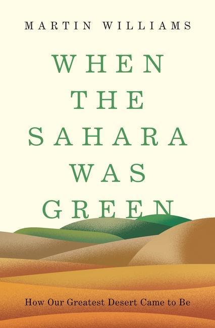 Cover: 9780691201627 | When the Sahara Was Green | How Our Greatest Desert Came to Be | Buch