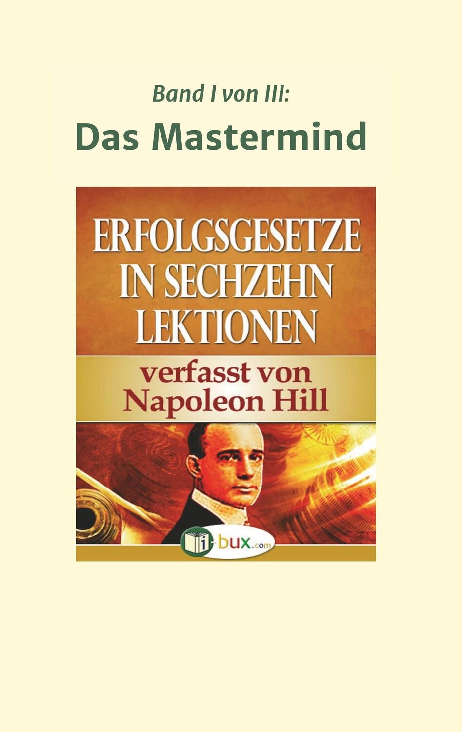 Cover: 9783743930186 | Erfolgsgesetze in sechzehn Lektionen | Band I - Das Mastermind | Hill