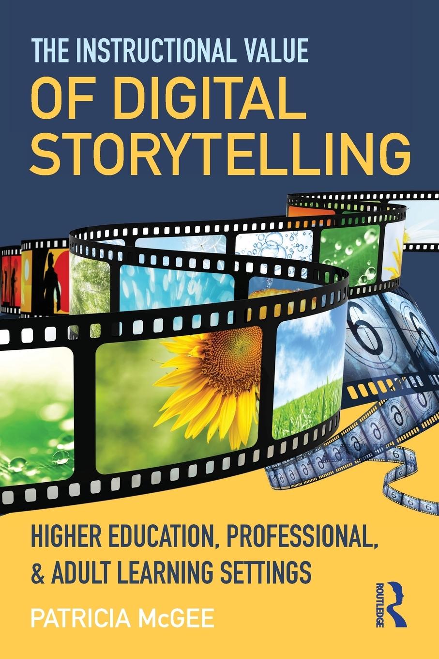 Cover: 9780415815697 | The Instructional Value of Digital Storytelling | Patricia McGee