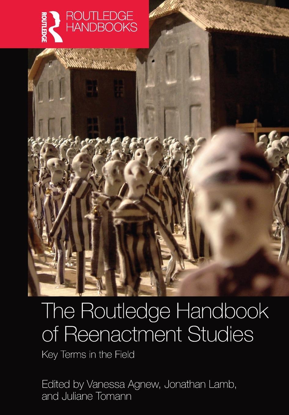 Cover: 9781032084251 | The Routledge Handbook of Reenactment Studies | Key Terms in the Field