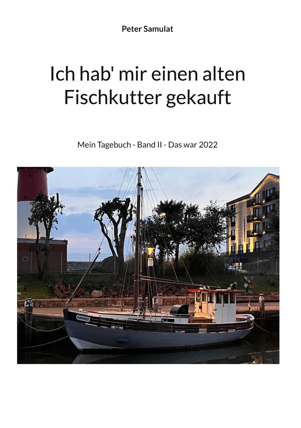 Cover: 9783756885114 | Ich hab mir einen alten Fischkutter gekauft | Peter Samulat | Buch