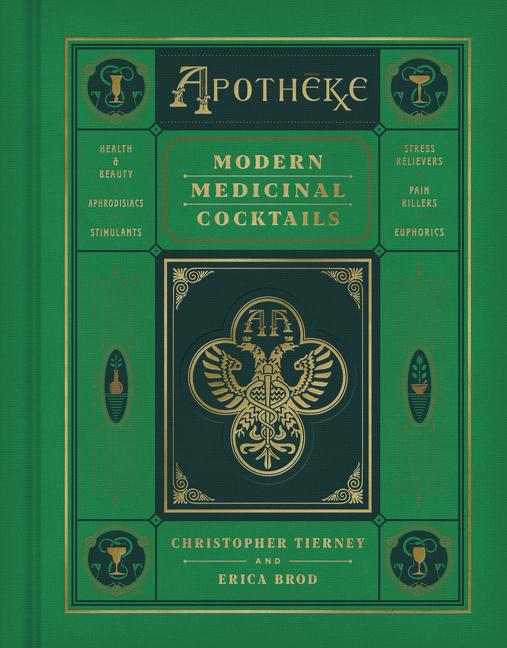 Cover: 9780062995247 | Apotheke | Modern Medicinal Cocktails | Christopher Tierney (u. a.)