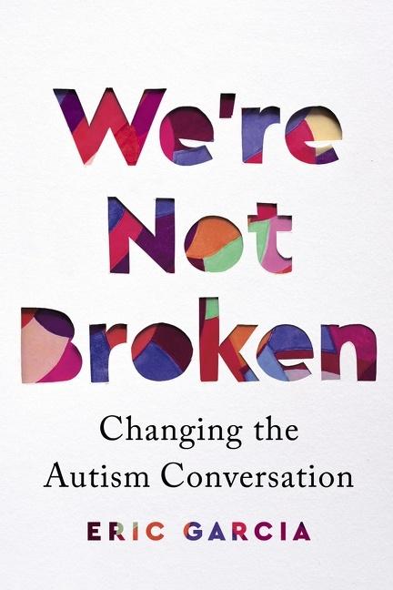 Cover: 9781328587848 | We're Not Broken | Changing the Autism Conversation | Eric Garcia