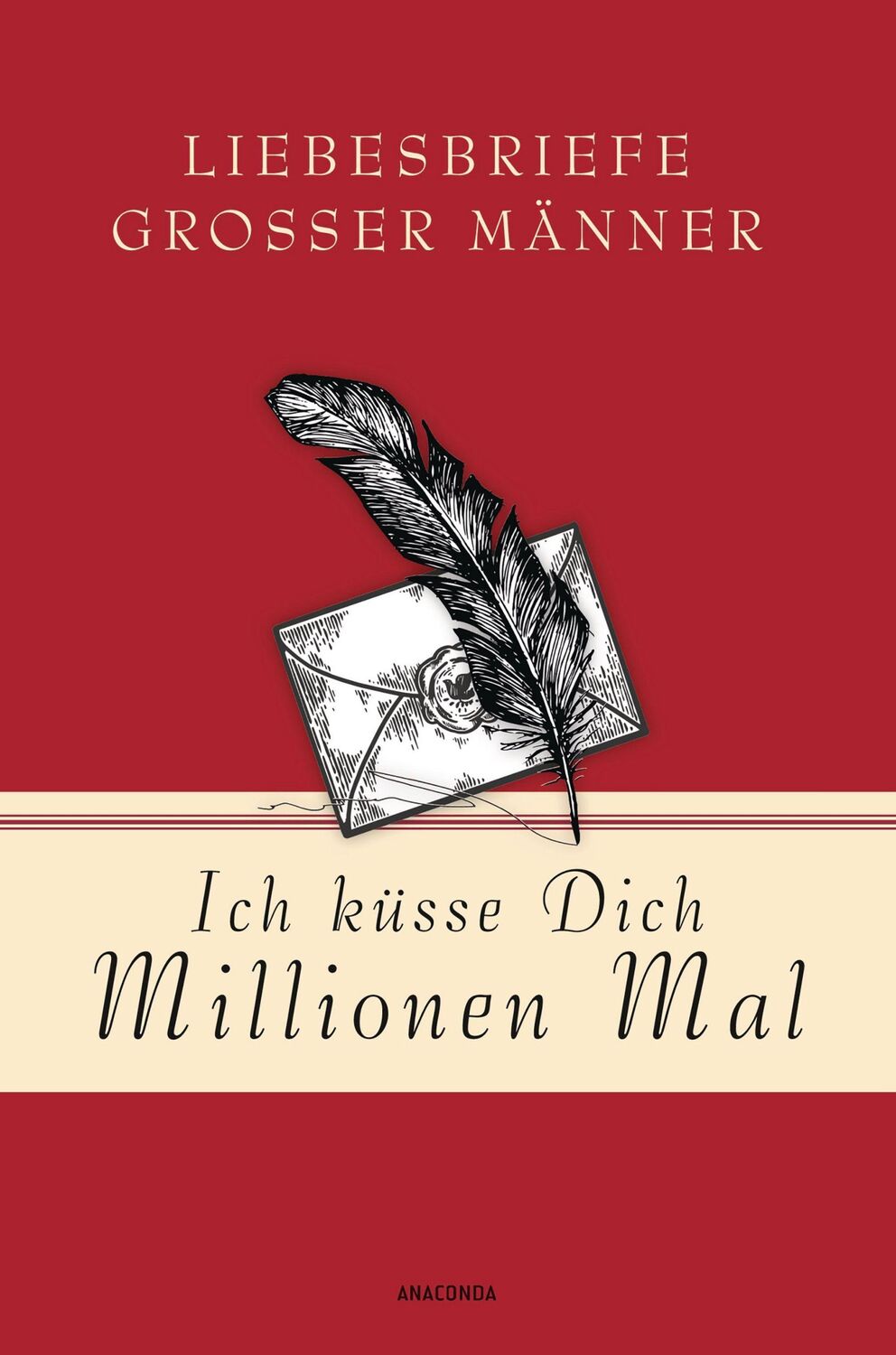 Cover: 9783730608432 | Ich küsse Dich Millionen Mal - Liebesbriefe großer Männer | Strümpel