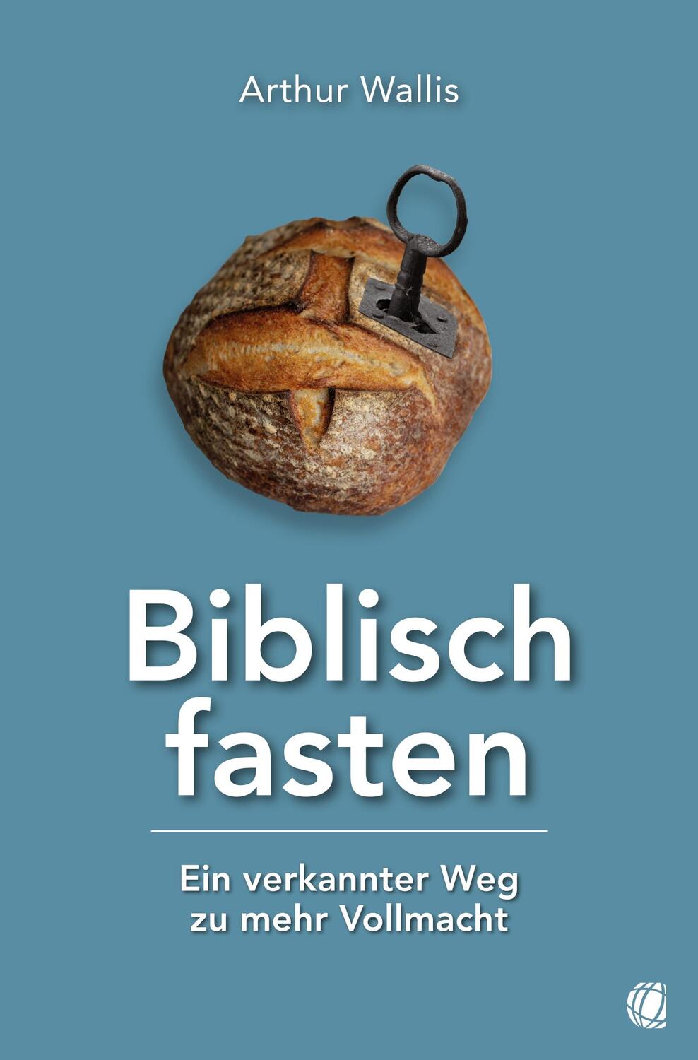 Cover: 9783955786328 | Biblisch fasten | Ein verkannter Weg zu mehr Vollmacht | Arthur Wallis