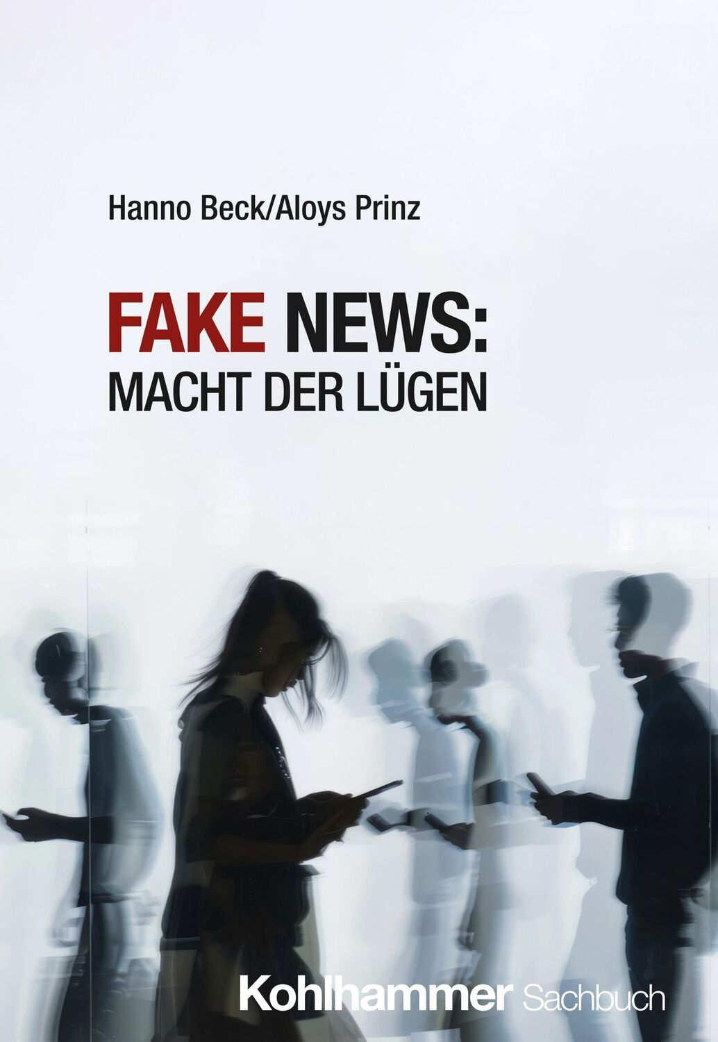 Cover: 9783170437647 | Fake News: Macht der Lügen | Hanno Beck (u. a.) | Taschenbuch | 156 S.