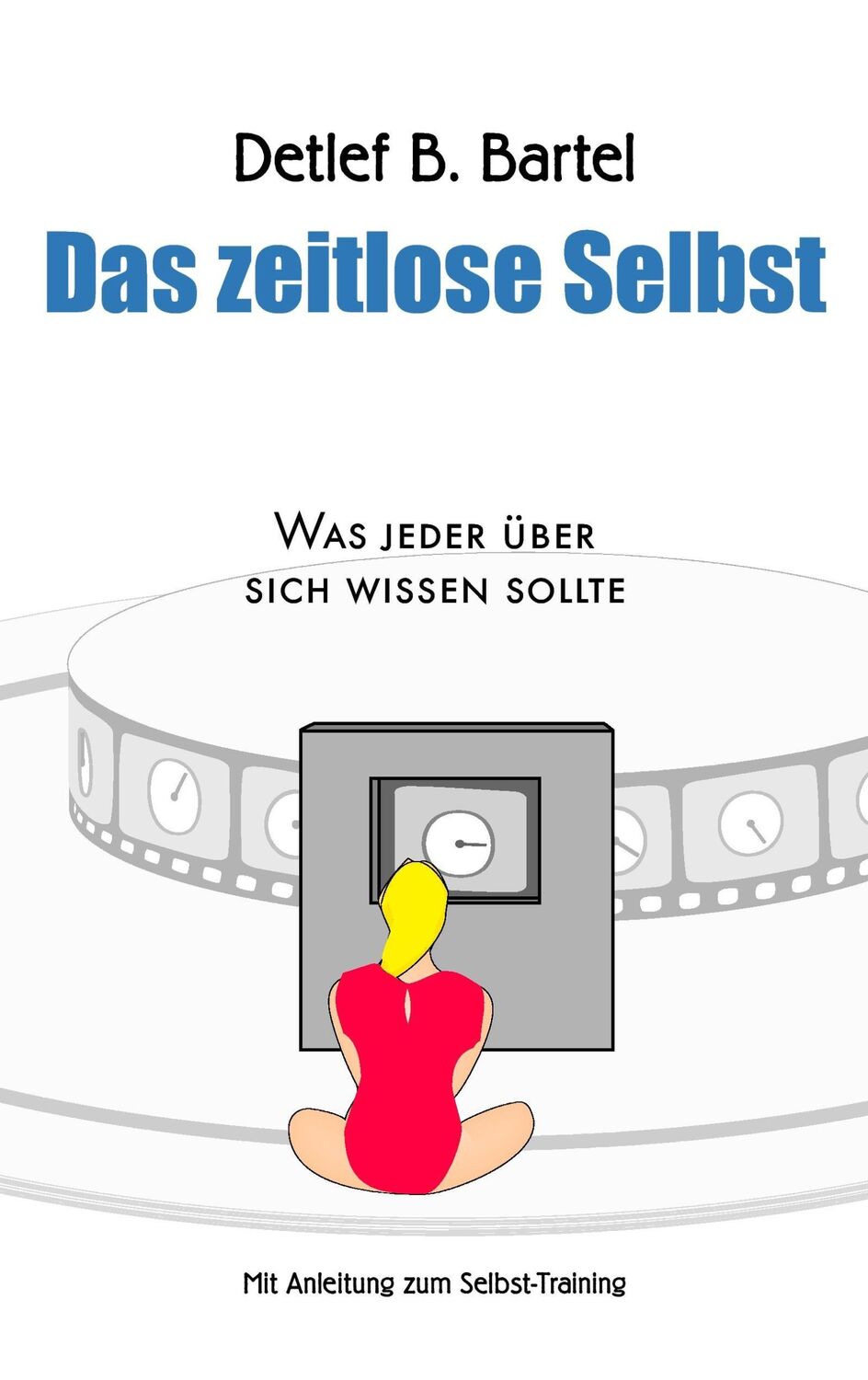 Cover: 9783833466076 | Das zeitlose Selbst | Detlef B. Bartel | Taschenbuch | Paperback