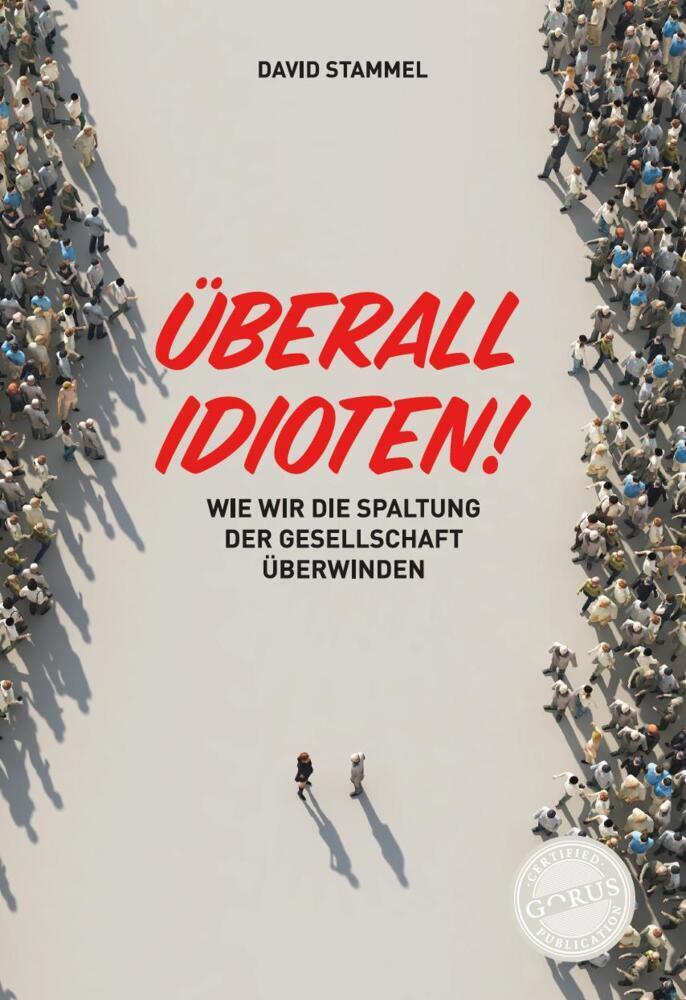 Cover: 9783986170233 | Überall Idioten! | Wie wir die Spaltung der Gesellschaft überwinden