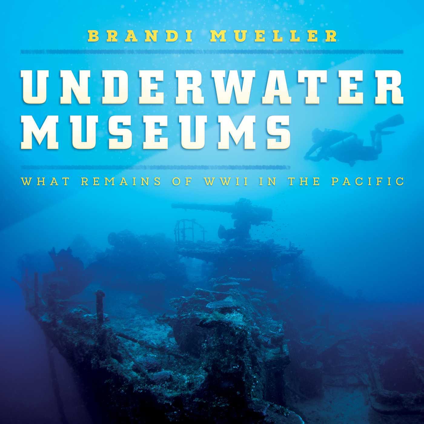 Cover: 9798888452042 | Underwater Museums | What Remains of WWII in the Pacific | Mueller