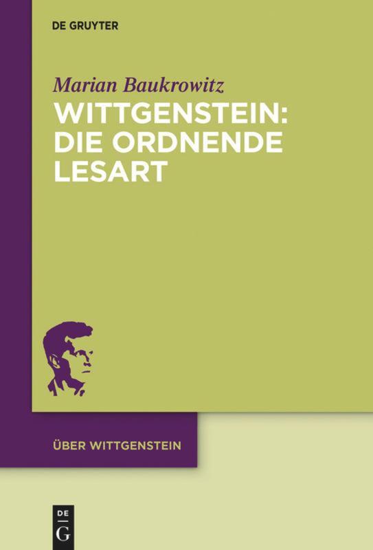 Cover: 9783110661453 | Wittgenstein: Die ordnende Lesart | Marian Baukrowitz | Buch | ISSN