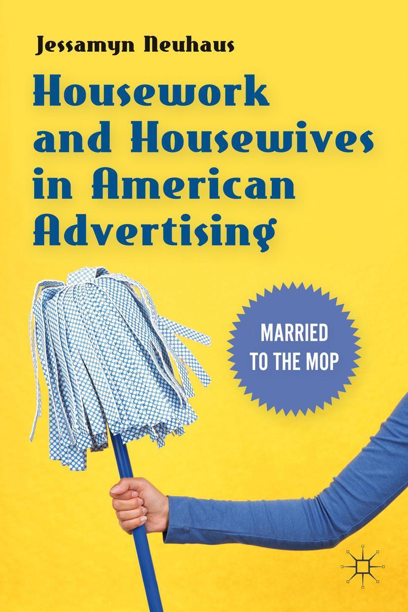 Cover: 9781137347237 | Housework and Housewives in Modern American Advertising | Neuhaus