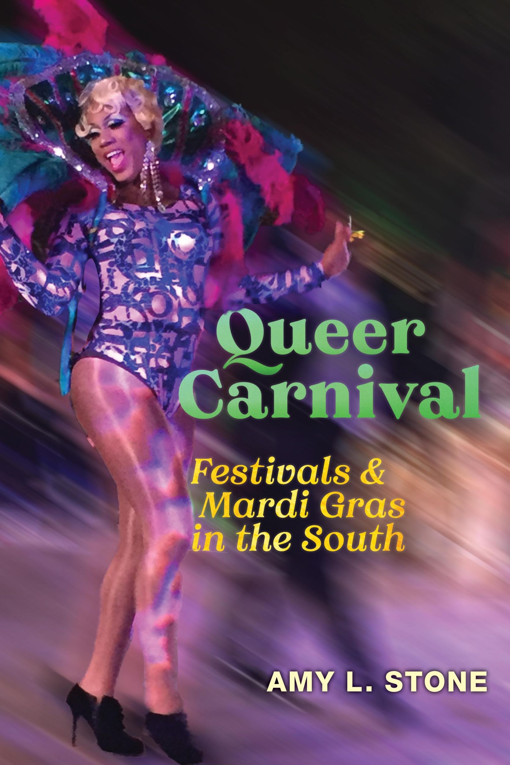 Cover: 9781479801985 | Queer Carnival | Festivals and Mardi Gras in the South | Amy L. Stone