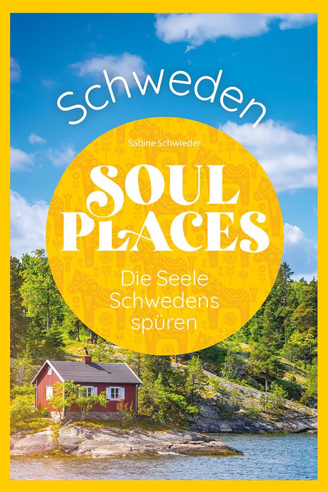 Cover: 9783831739080 | Soul Places Schweden - Die Seele Schwedens spüren | Sabine Schwieder