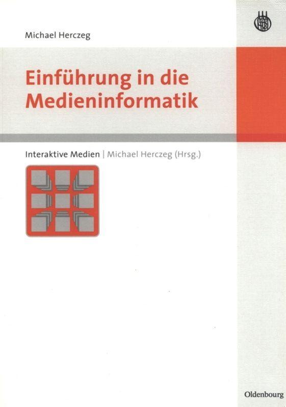 Cover: 9783486581034 | Einführung in die Medieninformatik | Michael Herczeg | Taschenbuch | X