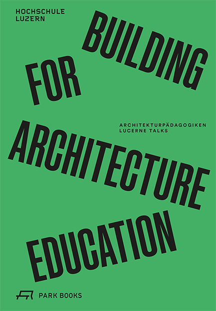 Cover: 9783038602620 | Building for Architecture Education | Marc Angélil (u. a.) | Buch