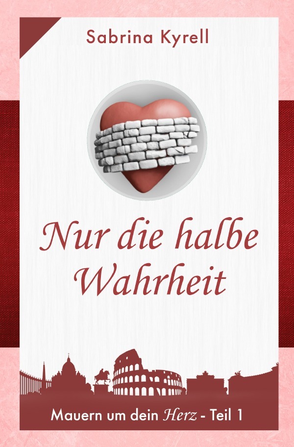 Cover: 9783753110455 | Mauern um Dein Herz: Nur die halbe Wahrheit | Sabrina Kyrell | Buch