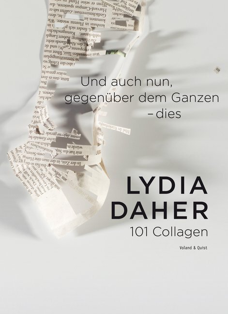 Cover: 9783863910624 | Und auch nun, gegenüber dem Ganzen dies | 101 Collagen | Lydia Daher