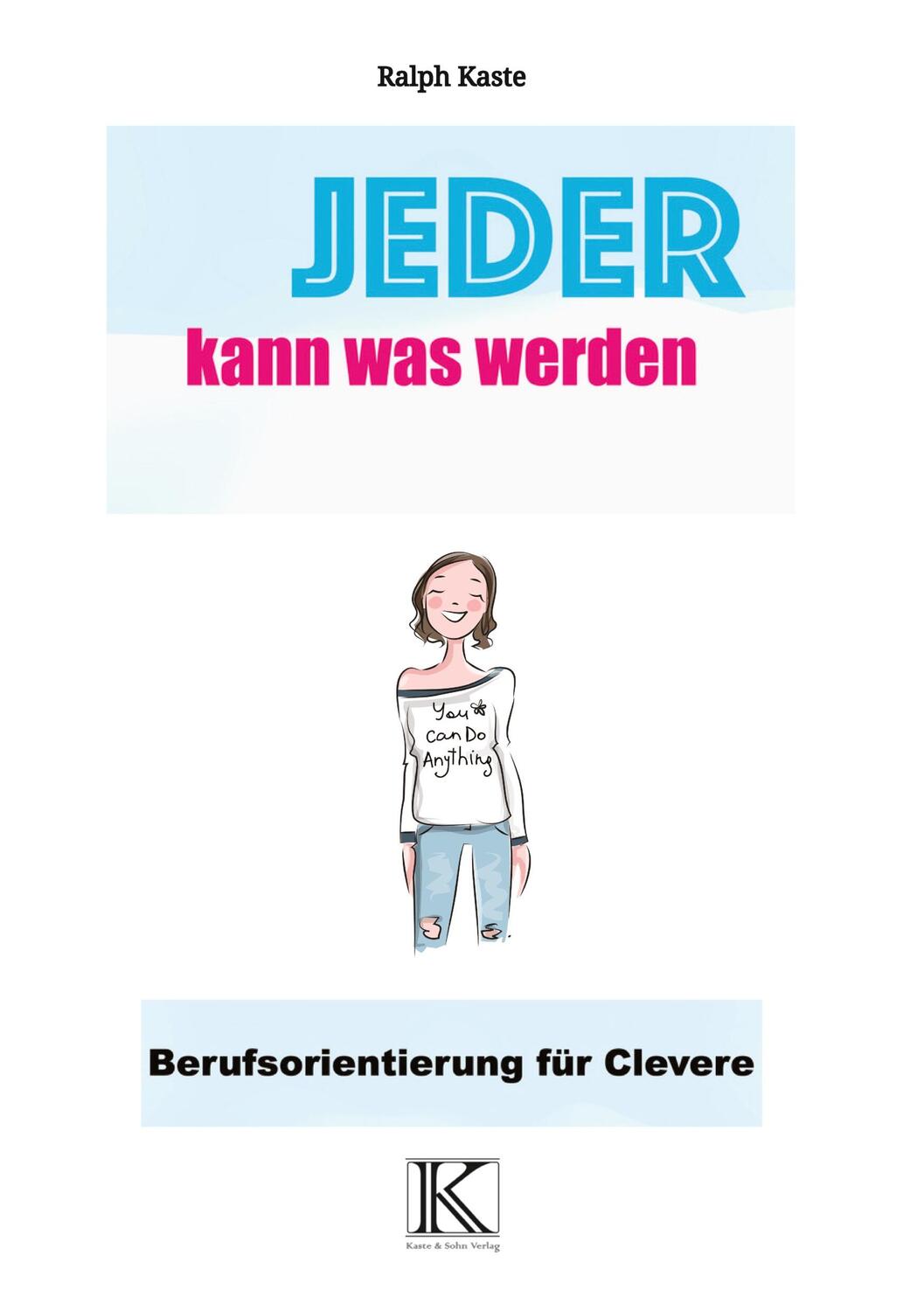 Cover: 9783982163222 | Jeder kann was werden | Berufsorientierung für Clevere | Ralph Kaste