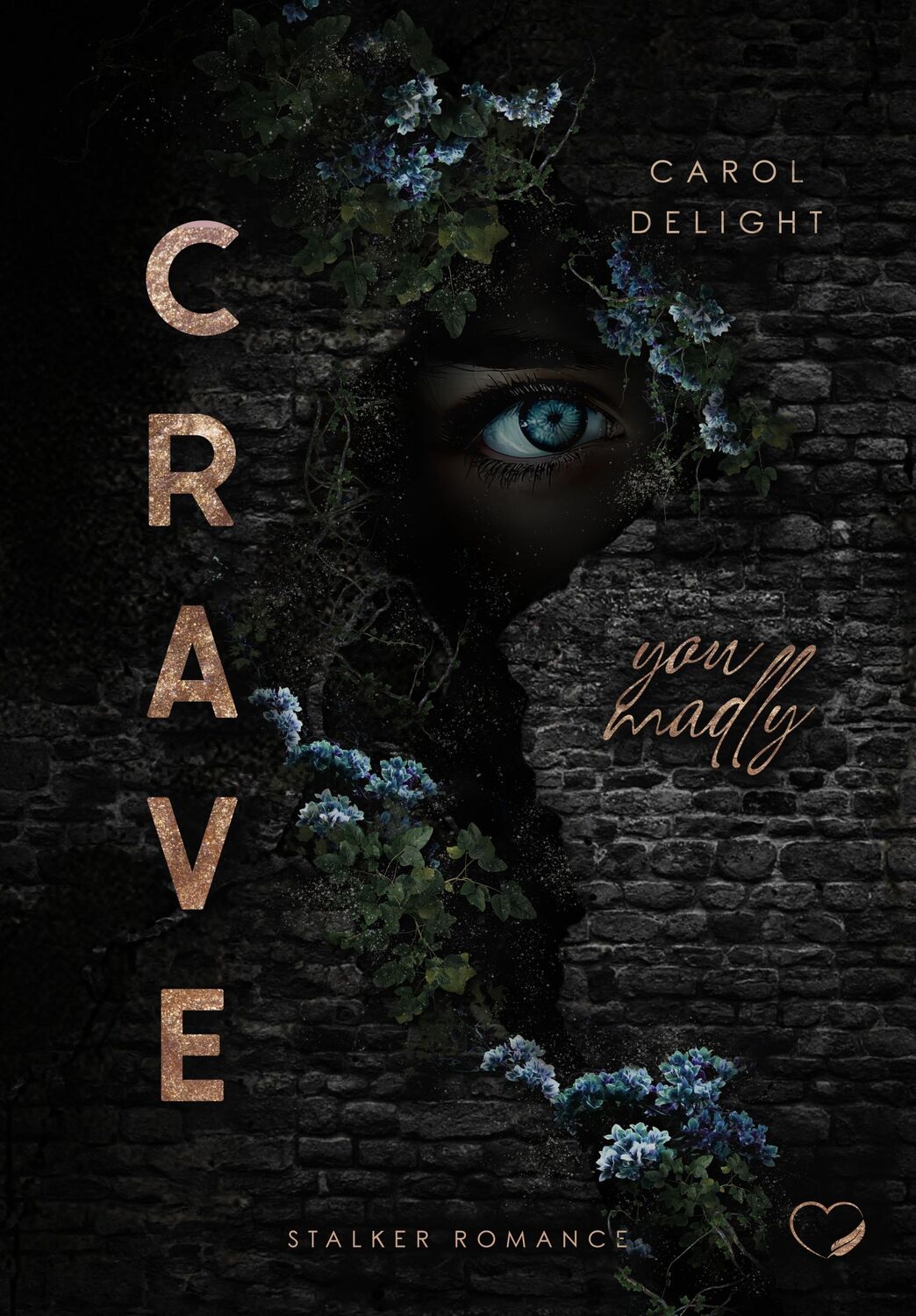 Cover: 9783989420854 | Crave You Madly | Stalker Romance | Carol Delight | Taschenbuch | 2024