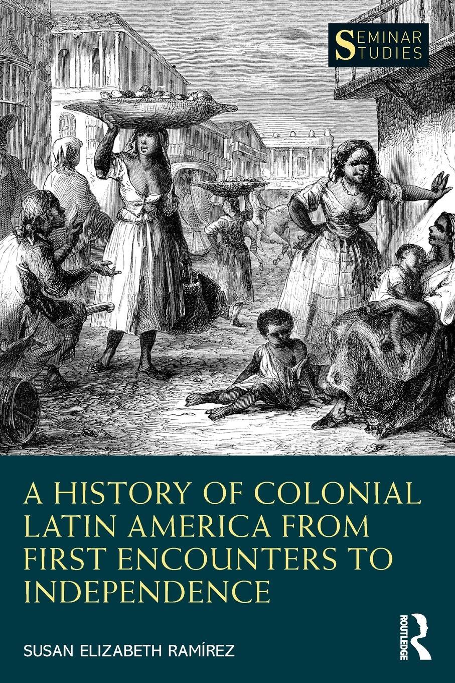 Cover: 9780367408152 | A History of Colonial Latin America from First Encounters to...