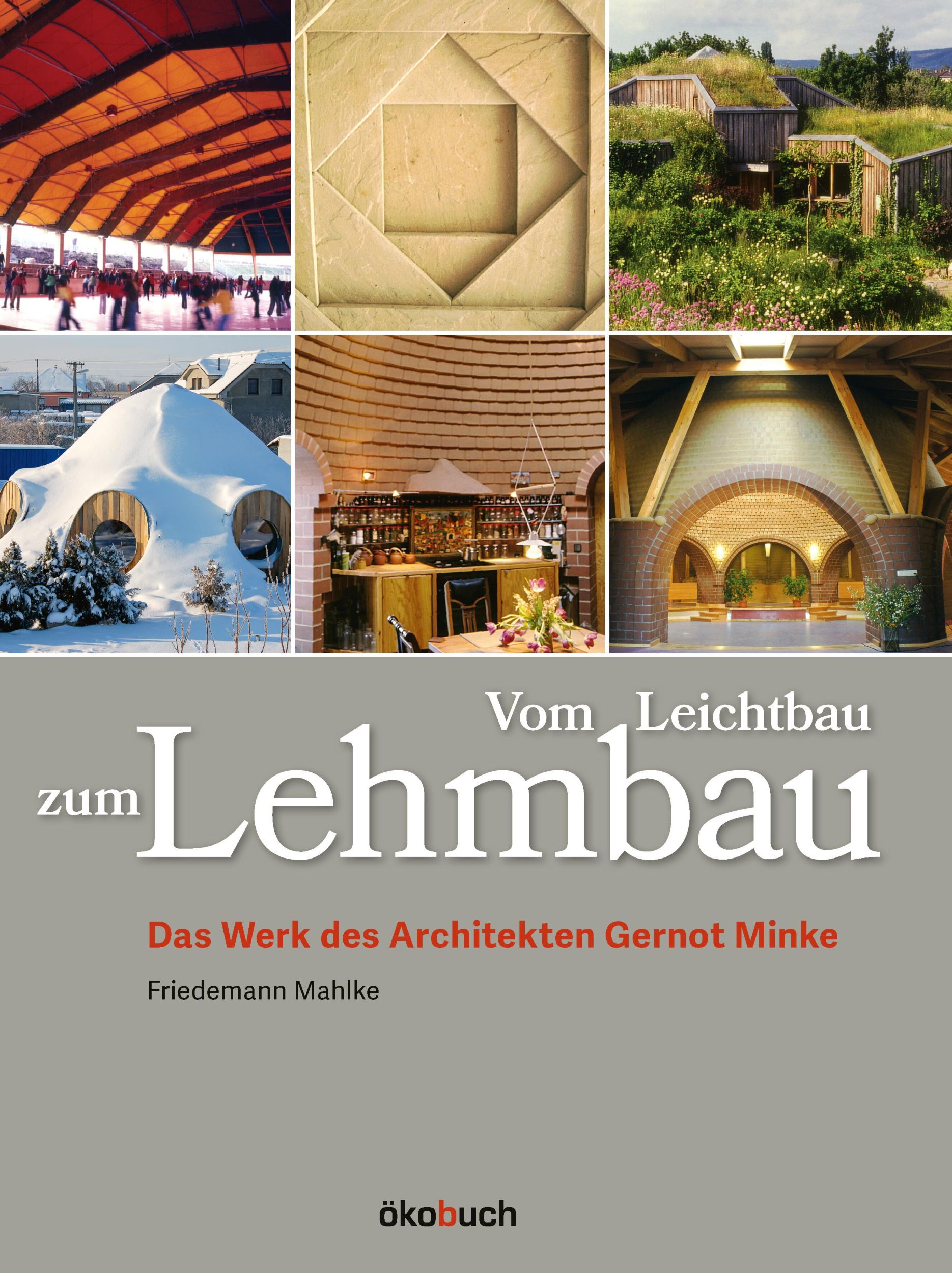 Cover: 9783947021857 | Vom Leichtbau zum Lehmbau | Das Werk des Architekten Gernot Minke