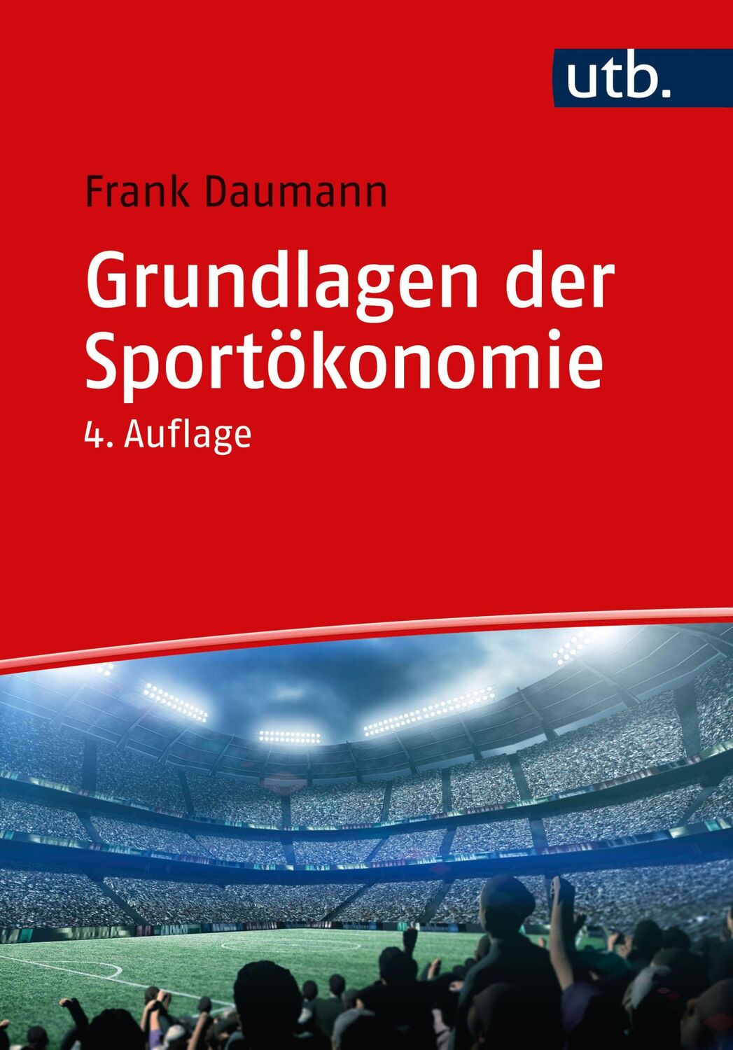 Cover: 9783825260750 | Grundlagen der Sportökonomie | Frank Daumann | Taschenbuch | 416 S.