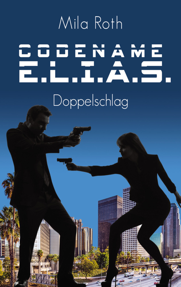 Cover: 9783967119572 | Codename E.L.I.A.S. - Doppelschlag | Mila Roth | Taschenbuch | 240 S.