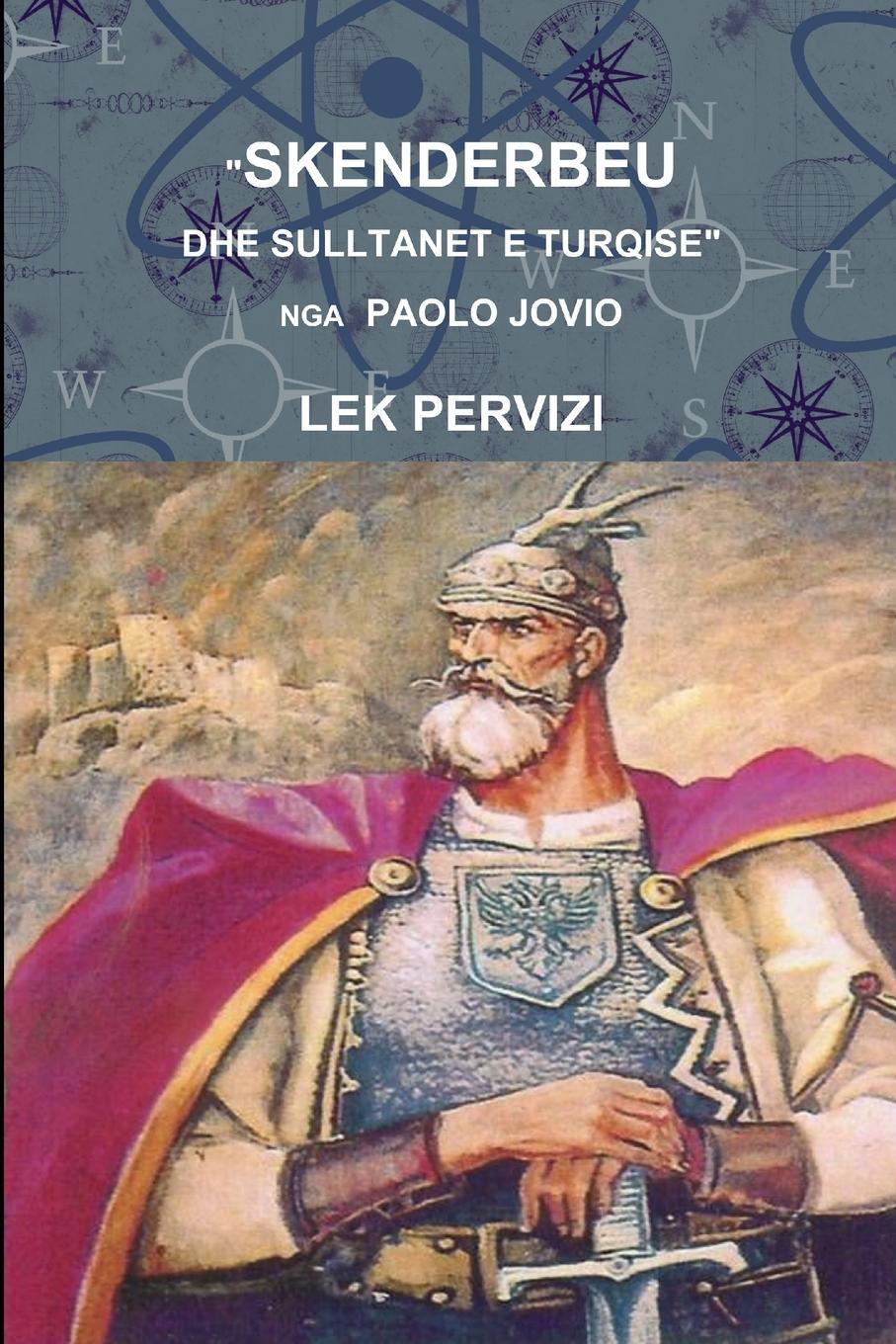 Cover: 9781105592287 | SKENDERBEU DHE SULLTANET E TURQISE NGA PAOLO JOVIO | Lek Pervizi