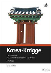 Cover: 9783486748635 | Korea-Knigge | Der Türöffner für Auslandsreisende und Expatriates | X