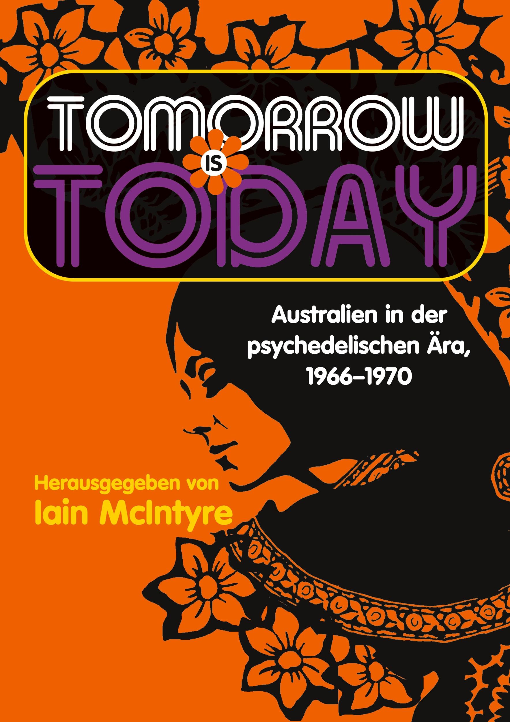 Cover: 9783985274505 | Tomorrow is today | Australien in der psychedelischen Ära, 19661970