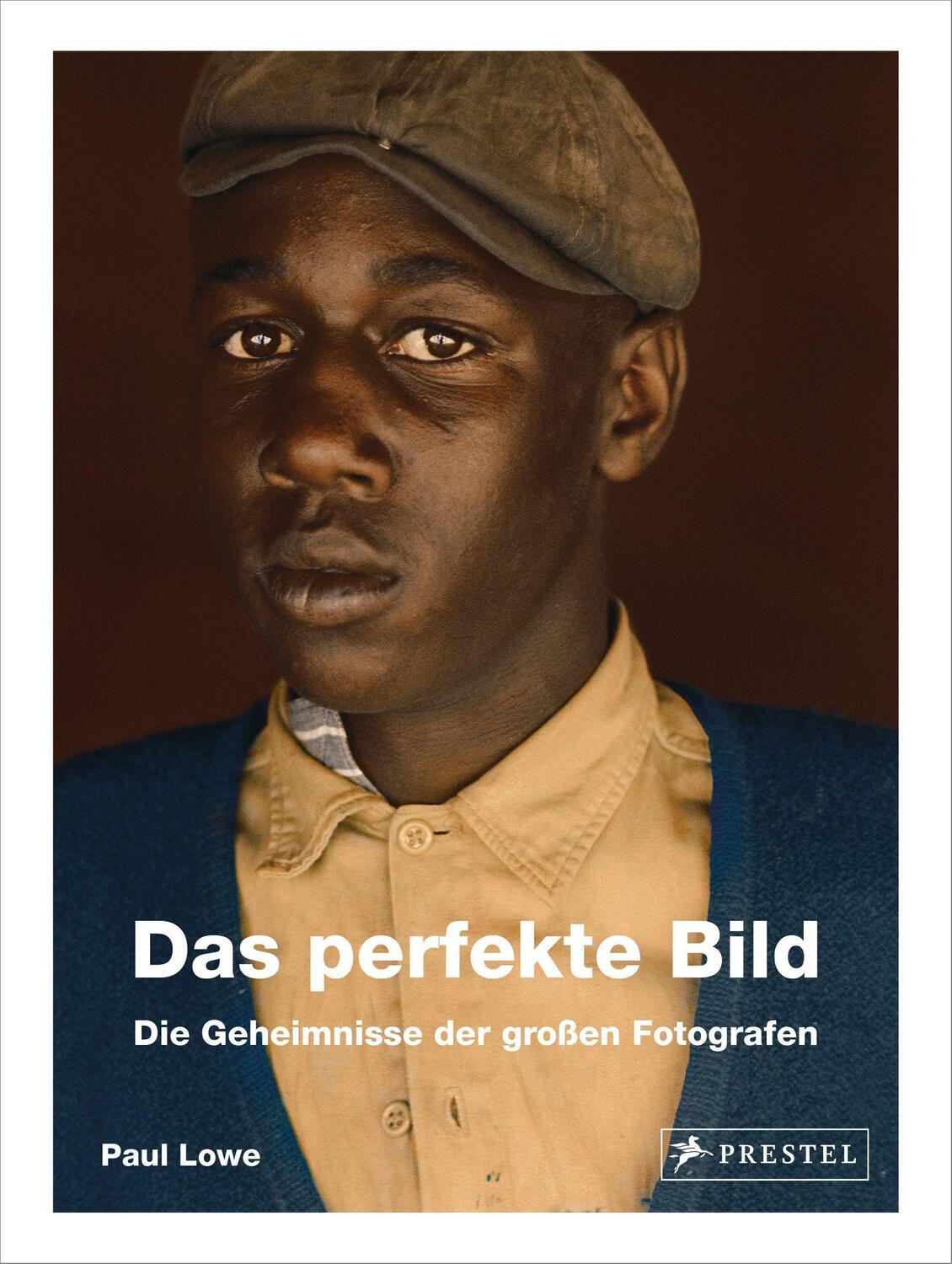 Cover: 9783791387628 | Das perfekte Bild | Die Geheimnisse der großen Fotografen | Paul Lowe