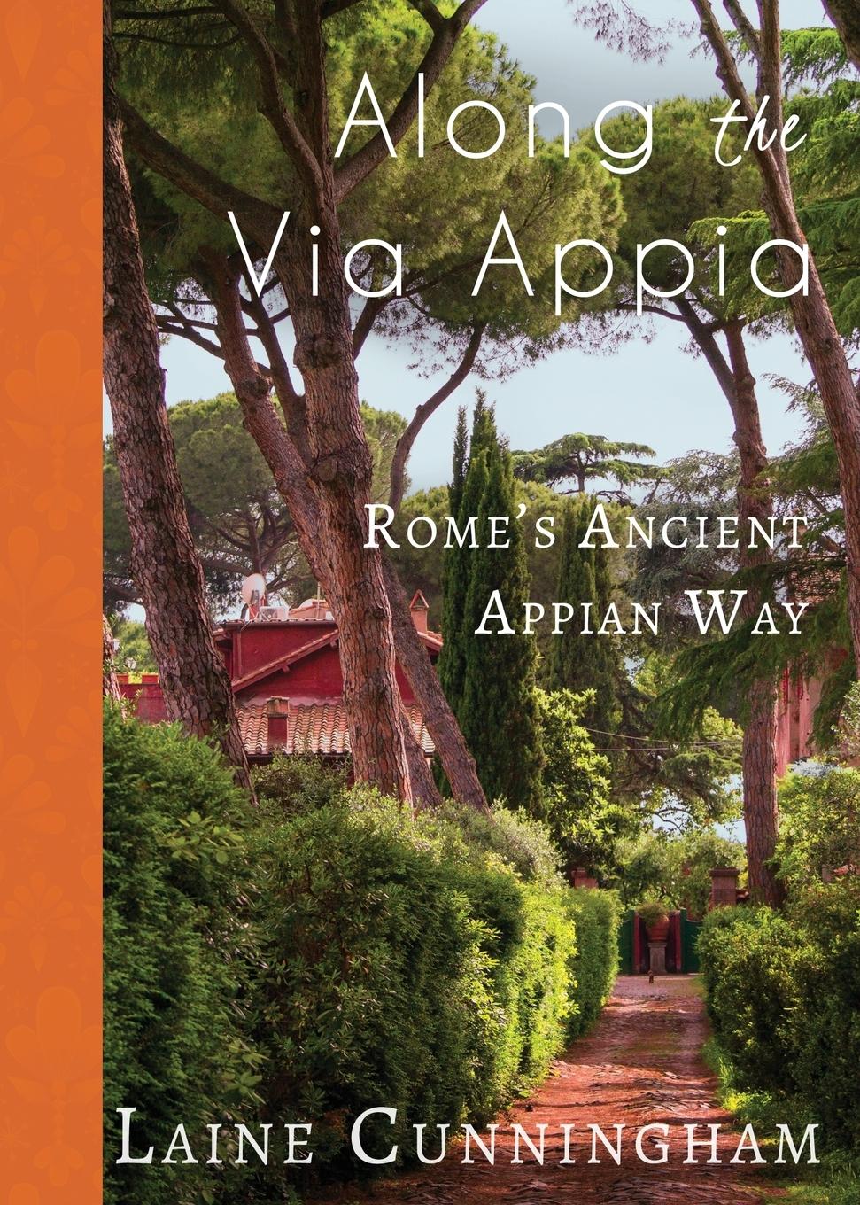 Cover: 9781946732958 | Along the Via Appia | Rome's Ancient Appian Way | Laine Cunningham