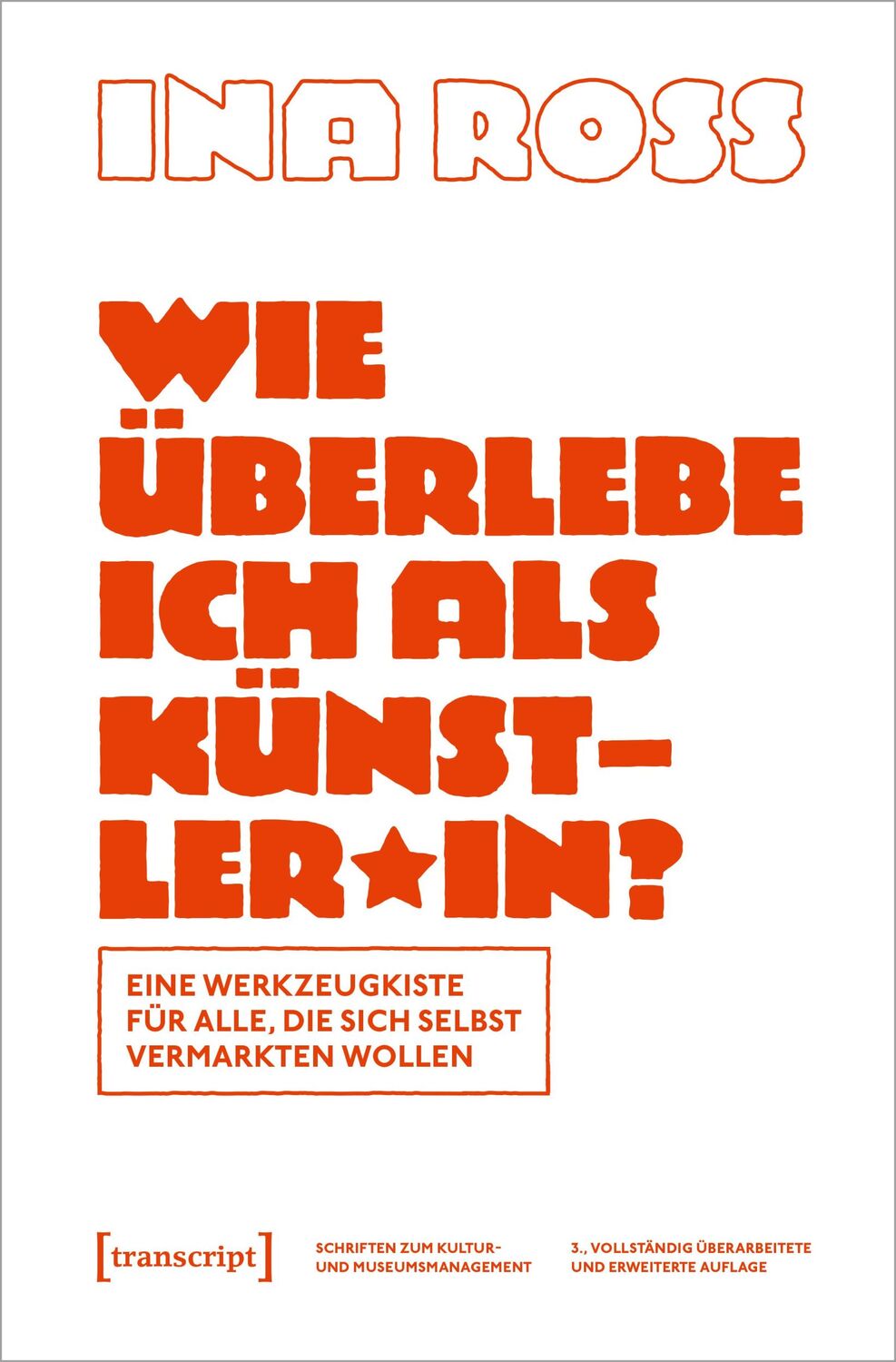 Cover: 9783837659931 | Wie überlebe ich als Künstler*in? | Ina Roß | Taschenbuch | 236 S.