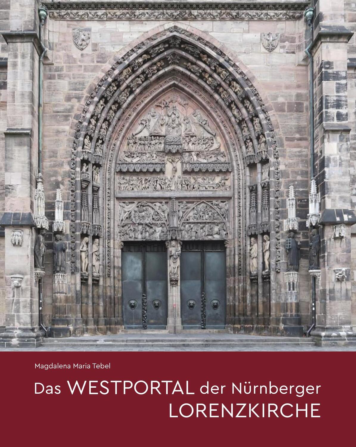 Cover: 9783731914297 | Das Westportal der Nürnberger Lorenzkirche | Magdalena Maria Tebel