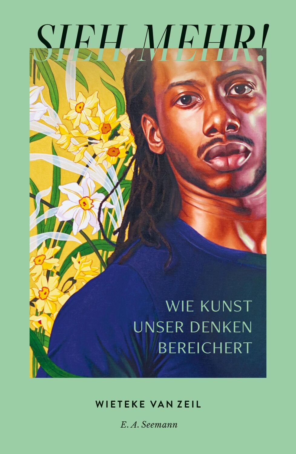 Cover: 9783865024817 | Sieh mehr! | Wie Kunst unser Denken bereichert | Wieteke van Zeil