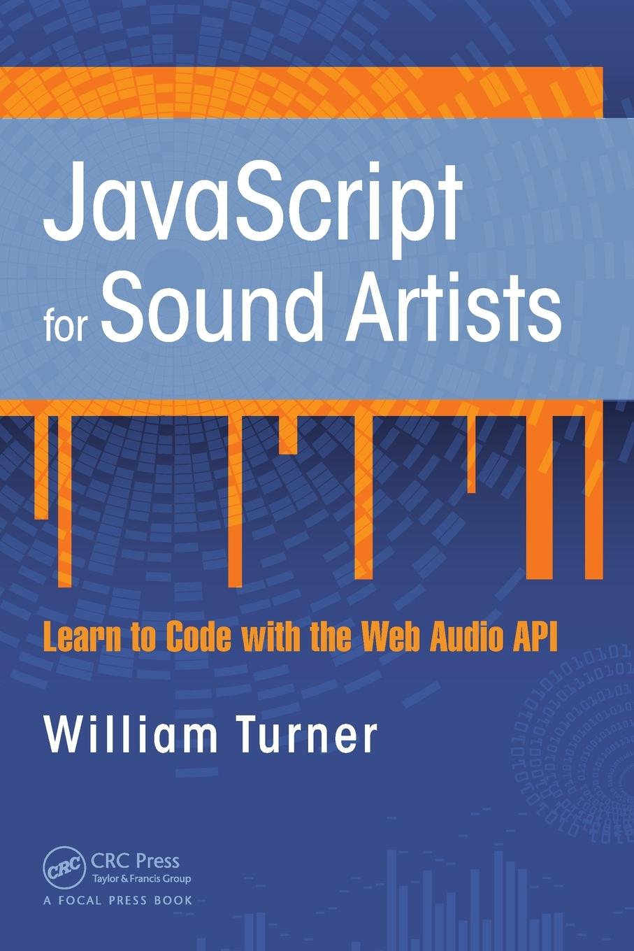 Cover: 9781138961531 | JavaScript for Sound Artists | Learn to Code with the Web Audio API