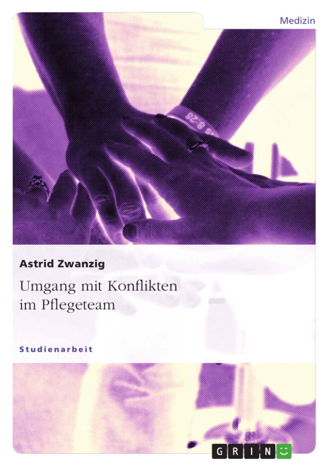 Cover: 9783638790697 | Umgang mit Konflikten im Pflegeteam | Astrid Zwanzig | Taschenbuch