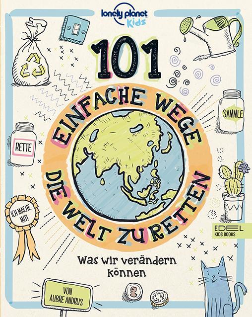 Cover: 9783961291359 | 101 einfache Wege, die Welt zu retten | Was wir verändern können