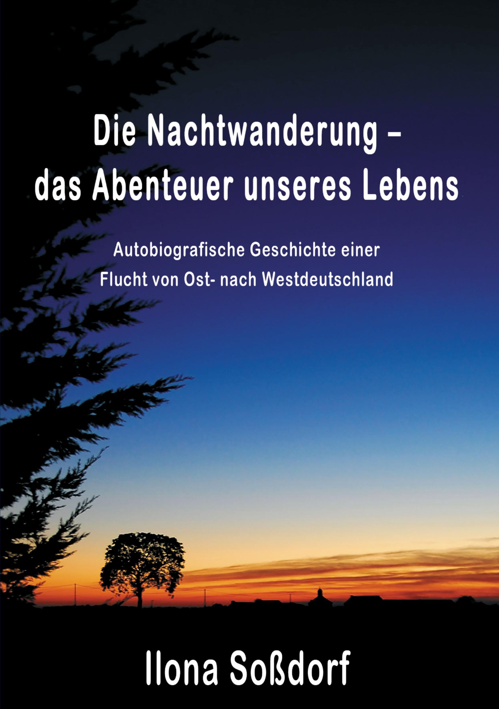 Cover: 9783749718658 | Die Nachtwanderung ¿ das Abenteuer unseres Lebens | Ilona Soßdorf