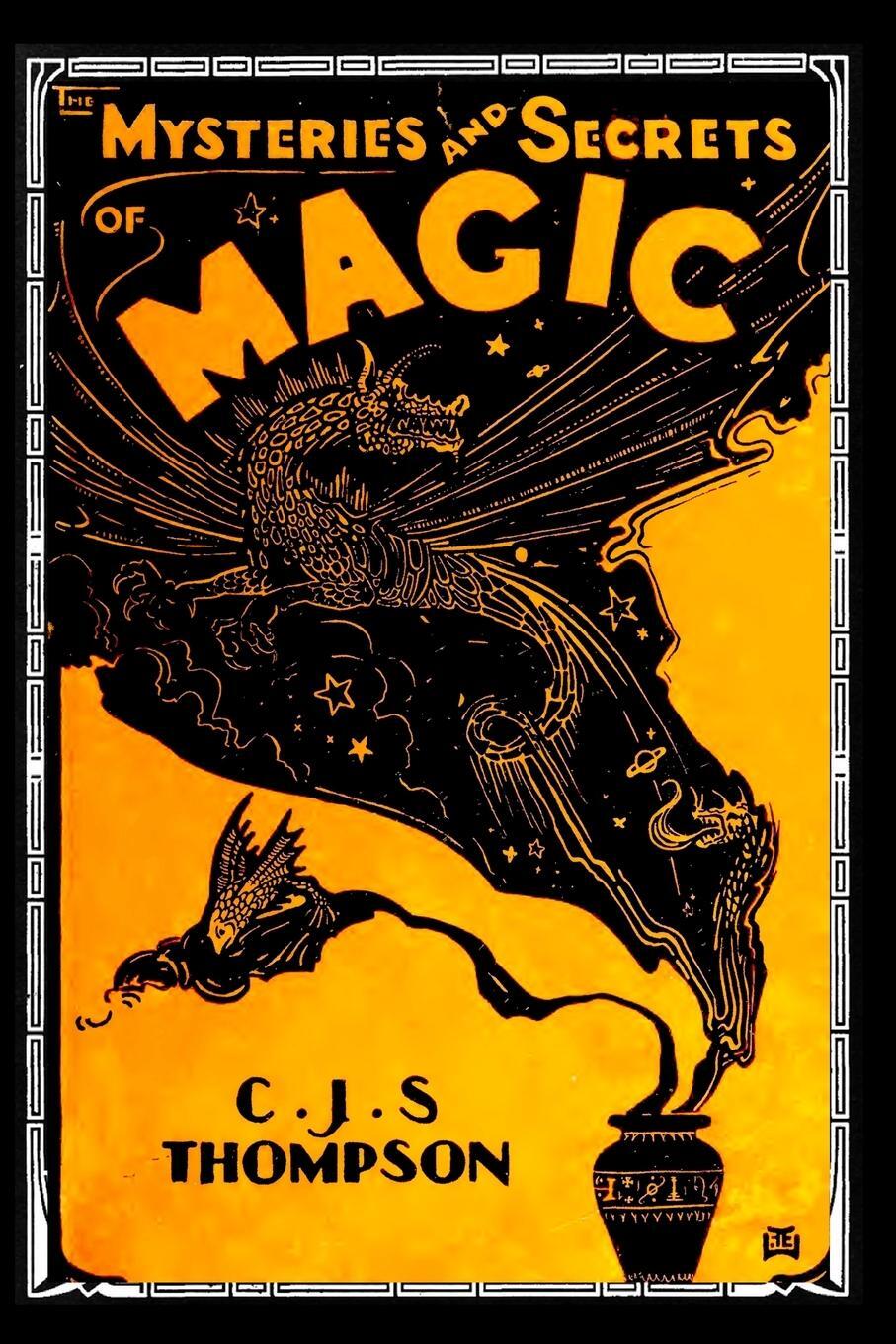 Cover: 9781955087209 | The MYSTERIES and SECRETS of MAGIC | C. J. S. Thompson | Taschenbuch