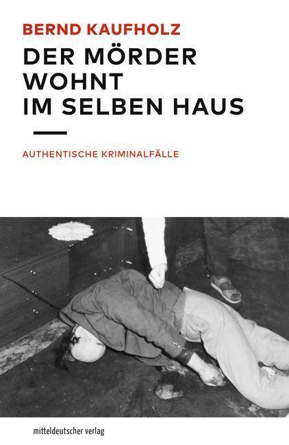 Cover: 9783963117534 | Der Mörder wohnt im selben Haus | Authentische Kriminalfälle | Buch