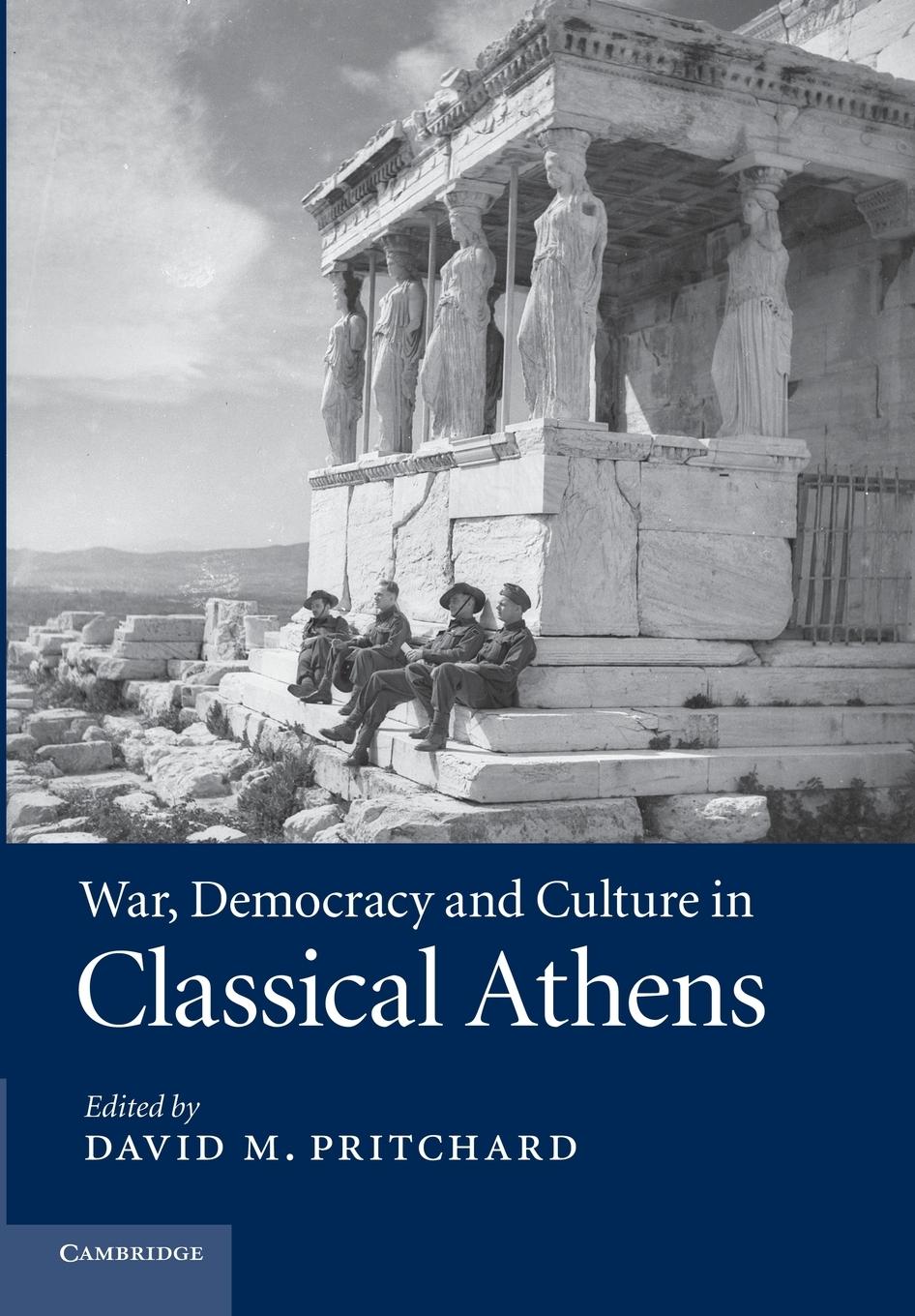 Cover: 9781107437388 | War, Democracy and Culture in Classical Athens | David M. Pritchard