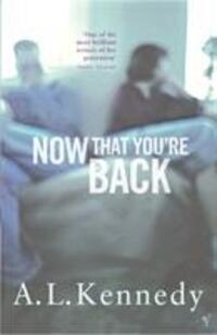 Cover: 9780099457114 | Now That You're Back | A. L. Kennedy | Taschenbuch | Englisch | 1995