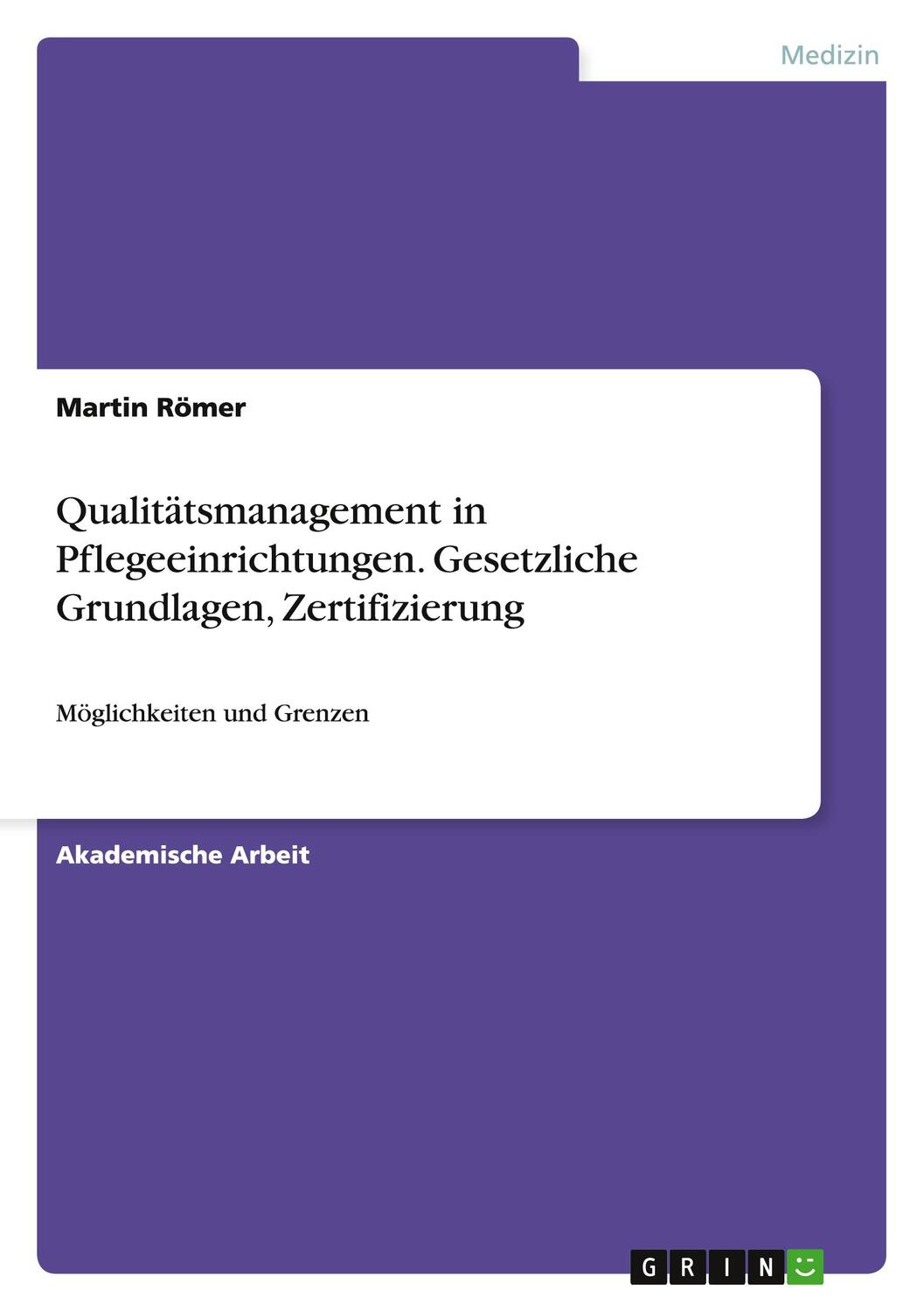 Cover: 9783656710554 | Qualitätsmanagement in Pflegeeinrichtungen. Gesetzliche Grundlagen,...