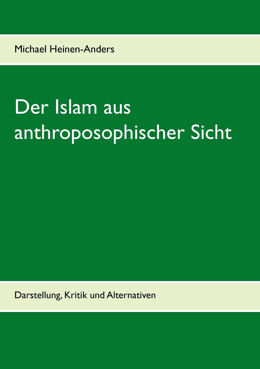 Cover: 9783734782541 | Der Islam aus anthroposophischer Sicht | Michael Heinen-Anders | Buch